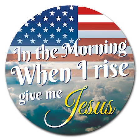 Signmission Corrugated Plastic Sign With Stakes 16in Circular-When I Rise Give Me Jesus C-16-CIR-WS-When I Rise give me Jesus